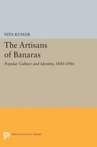 The Artisans of Banaras - Popular Culture and Identity, 1880-1986