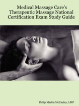 Medical Massage Care's Therapeutic Massage National Certification Exam Study Guide