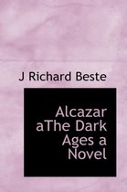 Alcazar Athe Dark Ages a Novel