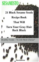 21 Black Sesame Seeds Recipe Book That Will Turn Your Gray Hair Back Black