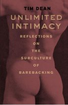 Unlimited Intimacy - Reflections on the Subculture  of Barebacking