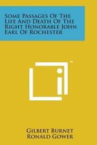 Some Passages of the Life and Death of the Right Honorable John Earl of Rochester