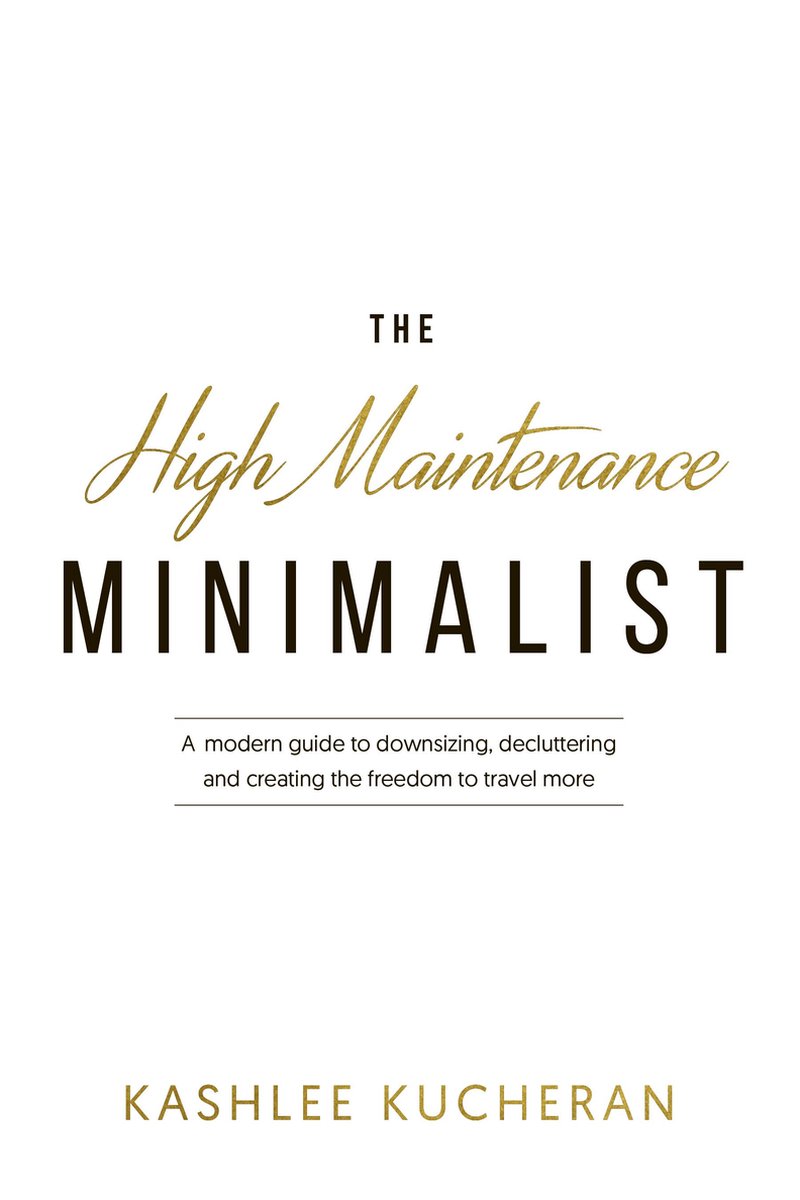 The High Maintenance Minimalist - Kashlee Kucheran