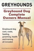 Greyhounds. Greyhound Dog Complete Owners Manual. Greyhound dog care, costs, feeding, grooming, health and training all included.
