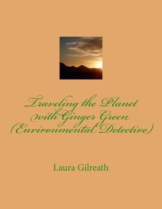 Traveling the Planet with Ginger Green (Environmental Detect ... - cover