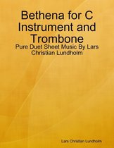 Bethena for C Instrument and Trombone - Pure Duet Sheet Music By Lars Christian Lundholm