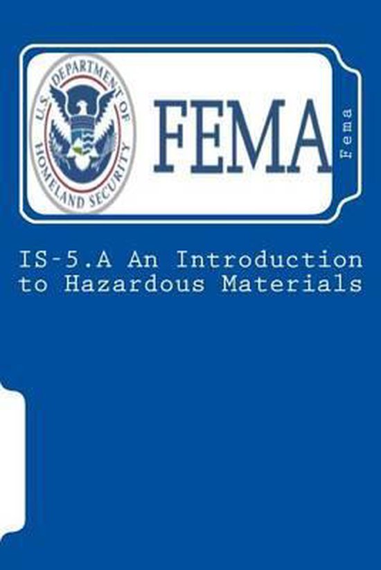 Is5.a an Introduction to Hazardous Materials, Fema 9781478147954