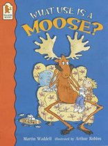 What Use Is A Moose ?