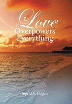 Love Overpowers Everything