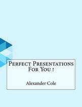 Perfect Presentations For You !