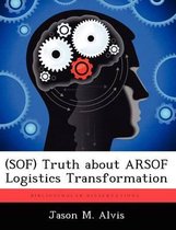 (SOF) Truth about ARSOF Logistics Transformation