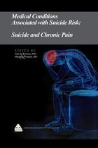 Medical Conditions Associated with Suicide Risk 5 - Medical Conditions Associated with Suicide Risk: Suicide and Chronic Pain
