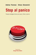 Stop al panico. Terapia strategica breve per paura, fobie e panico