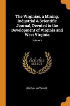 The Virginias, a Mining, Industrial & Scientific Journal, Devoted to the Development of Virginia and West Virginia; Volume 5