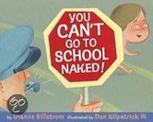 You Can't Go To School Naked!