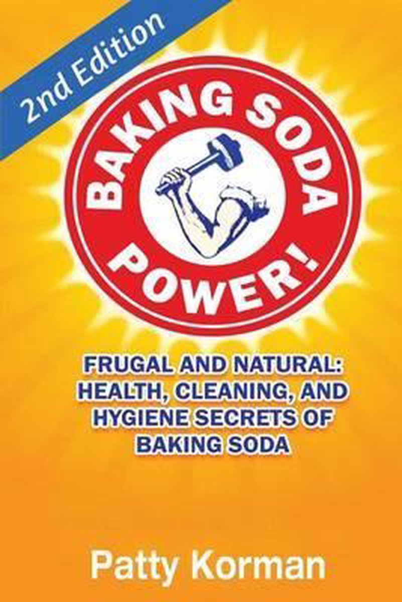 Baking Soda Power! Frugal, Natural, and Health Secrets of