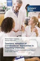 Teachers' Adoption of Constructivist Approaches in Teaching Chemistry