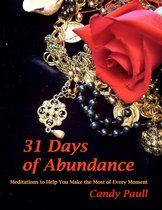 31 Days of Abundance: Meditations to Help You Make the Most of Every Moment