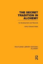 Routledge Library Editions: Alchemy-The Secret Tradition in Alchemy