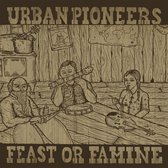 Urban Pioneers - Feast Or Famine (LP)