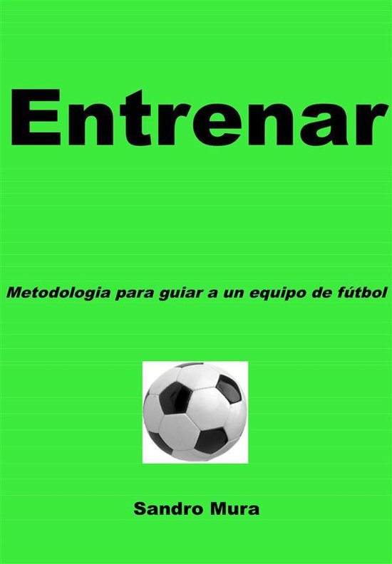 ENTRENAR - Metodologia para guiar a uno equipo de futbol - cover