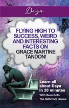 Flying High to Success Weird and Interesting Facts on Grace Martine Tandon! - Daya