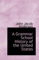 A Grammar School History of the United States