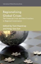 International Political Economy Series - Regionalizing Global Crises