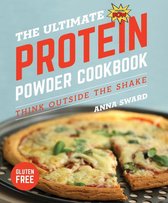 The Ultimate Protein Powder Cookbook: Think Outside the Shake (New format and design)