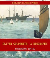 Oliver Goldsmith: A Biography