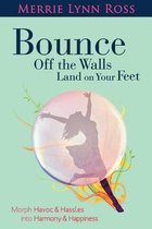 Bounce Off the Walls Land on Your Feet