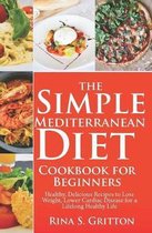 The Simple Mediterranean Diet Cookbook for Beginners