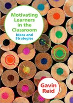 Motivating Learners in the Classroom : Ideas and Strategies