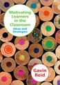 Motivating Learners in the Classroom : Ideas and Strategies