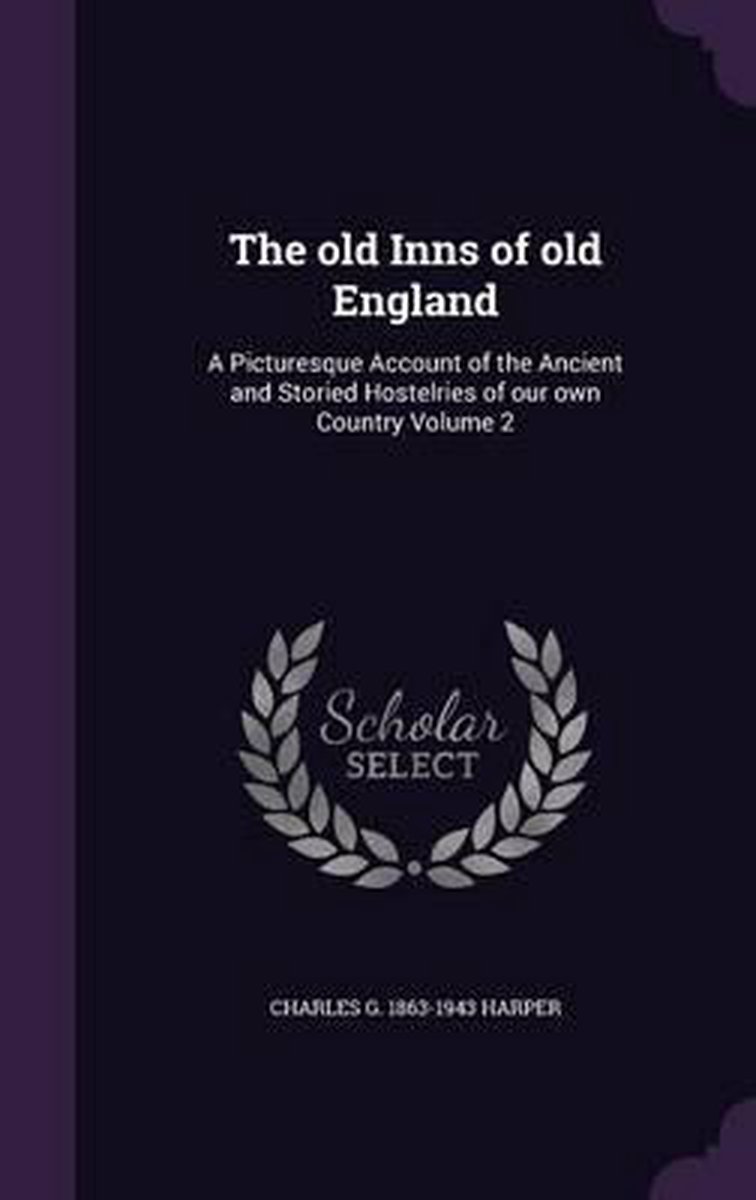 The Old Inns Of Old England van Charles G 18631943 Harper