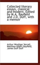 Collected Literary Essays, Classical and Modern. Edited by M.A. Bayfield and J.D. Duff, with a Memoi