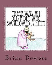 There Was an Old Biddy Who Swallowed a Kitty