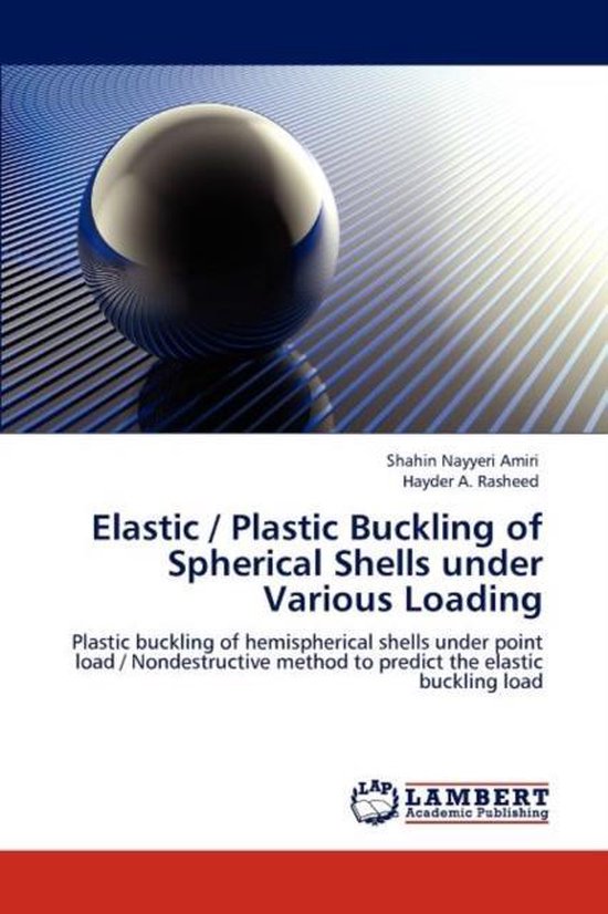 Elastic / Plastic Buckling of Spherical Shells Under Various Loading ...