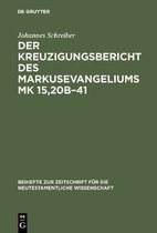 Beihefte zur Zeitschrift fur die Neutestamentliche Wissenschaft48-Der Kreuzigungsbericht des Markusevangeliums Mk 15,20b–41