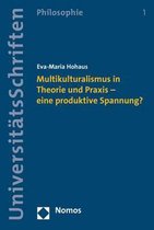 Multikulturalismus in Theorie Und Praxis - Eine Produktive Spannung?
