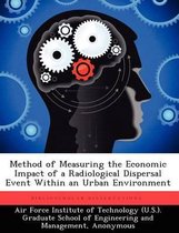 Method of Measuring the Economic Impact of a Radiological Dispersal Event Within an Urban Environment