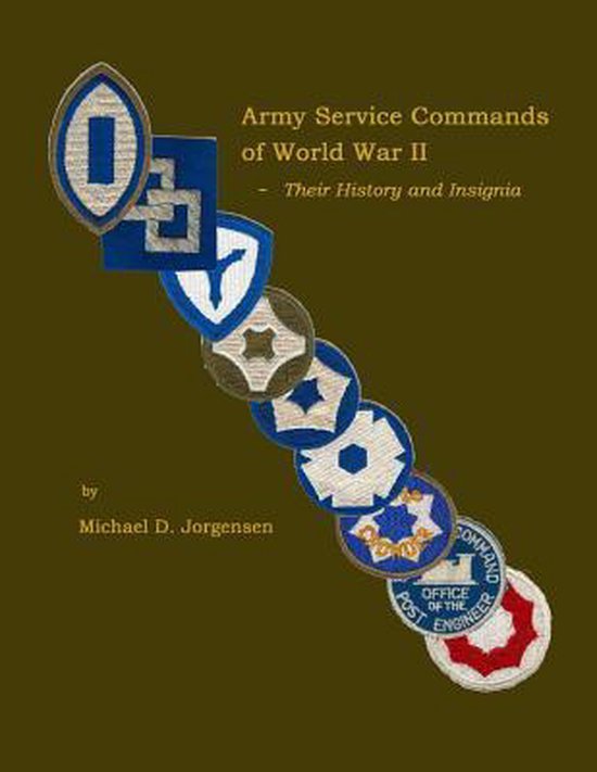 Army Service Commands Of World War Ii Their History And Insignia Michael D