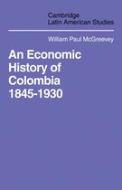 Cambridge Latin American StudiesSeries Number 9-An Economic History of Colombia 1845–1930