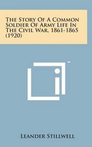 The Story of a Common Soldier of Army Life in the Civil War, 1861-1865 (1920)