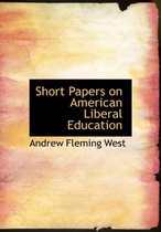 Short Papers on American Liberal Education