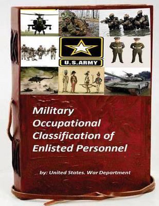 Military Occupational Classification of Enlisted Personnel, United States War...
