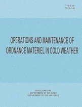 Operations and Maintenance of Ordnance Materiel in Cold Weather (FM 9-207 / To 36-1-40)