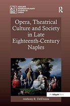 Ashgate Interdisciplinary Studies in Opera- Opera, Theatrical Culture and Society in Late Eighteenth-Century Naples