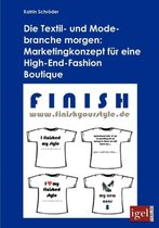 Die Textil- und Modebranche morgen: Marketingkonzept für eine High-End-Fashion Boutique