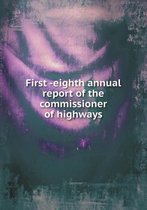 First -eighth annual report of the commissioner of highways